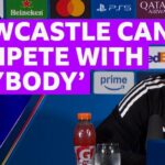 Newcastle can 'compete against anybody' in Champions League last-16