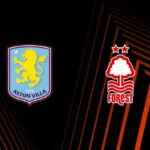 PREVIEW | Aston Villa vs Nottingham Forest: team news, lineups, predictions (Europa League 07/05)