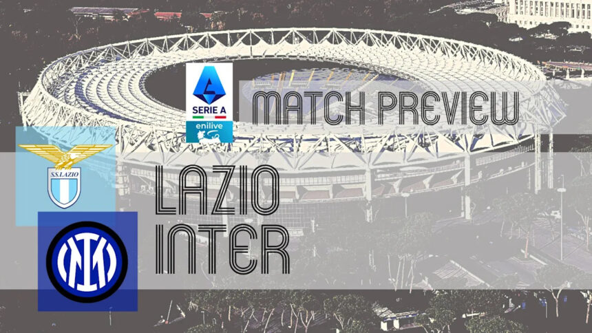Serie A Preview: Lazio vs Inter – Team News, Lineups & Prediction